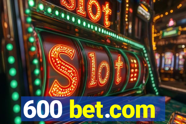 600 bet.com